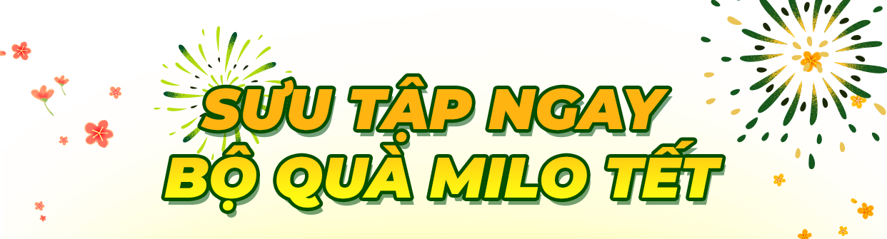 SƯU TẬP NGAY BỘ QUÀ MILO TẾT