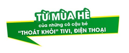 Hè đầy năng lượng của những cô cậu bé “thoát khỏi” tivi, điện thoại - 2