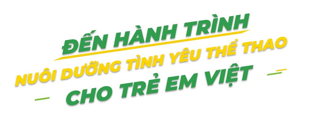 Đến hành trình nuôi dưỡng tình yêu thể thao cho trẻ em Việt - 5
