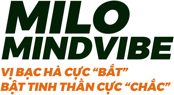 MILO MINDVIBE NẠP VIBE CHO NÃO LÌ NĂNG LƯỢNG CHO BODY
