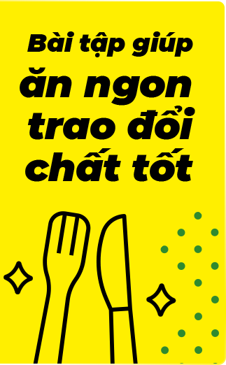 Bài tập giúp ăn ngon, trao đổi chất tốt