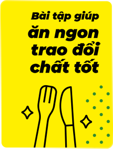 Bài tập giúp ăn ngon, trao đổi chất tốt