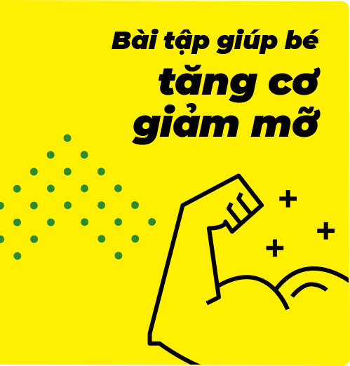 Bài tập giúp bé tăng cơ giảm mỡ