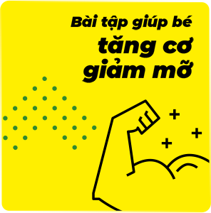 Bài tập giúp bé tăng cơ giảm mỡ