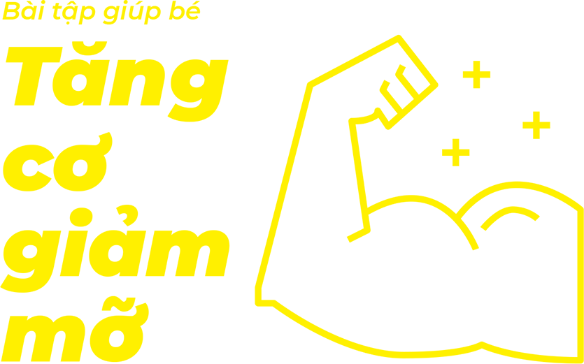 Bài tập giúp bé tăng cơ giảm mỡ